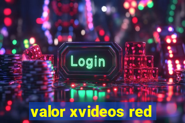 valor xvideos red